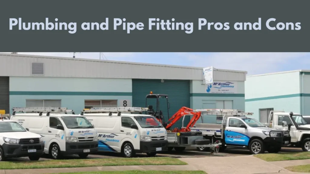 Plumbing and Pipe Fitting Pros and Cons